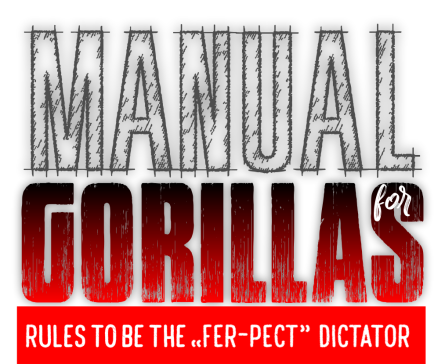 Manual for Gorillas: 9 Rules to be the "Fer-pect" Dictator by Juan Rodulfo